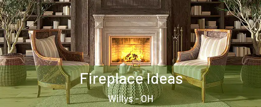 Fireplace Ideas Willys - OH