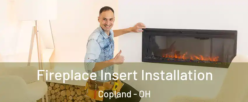 Fireplace Insert Installation Copland - OH