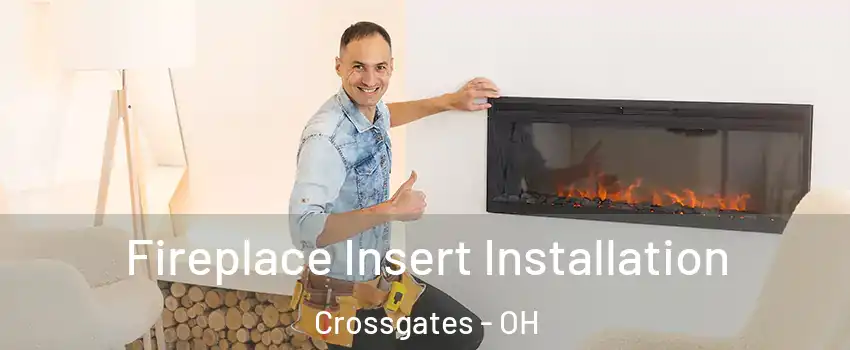 Fireplace Insert Installation Crossgates - OH