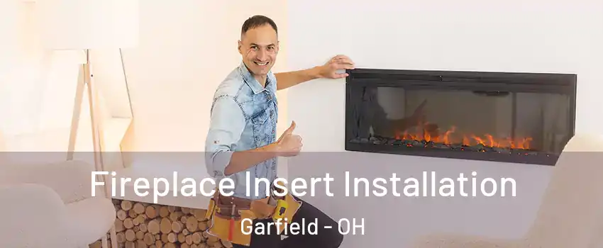 Fireplace Insert Installation Garfield - OH