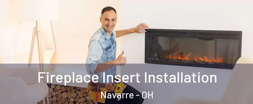 Fireplace Insert Installation Navarre - OH