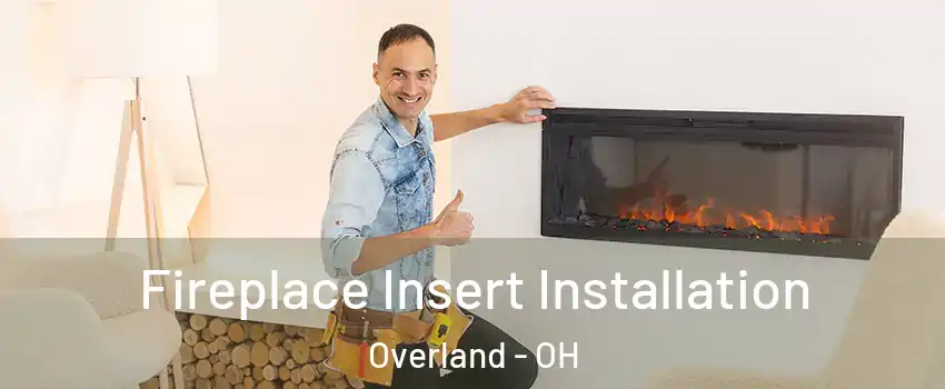 Fireplace Insert Installation Overland - OH