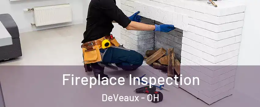 Fireplace Inspection DeVeaux - OH