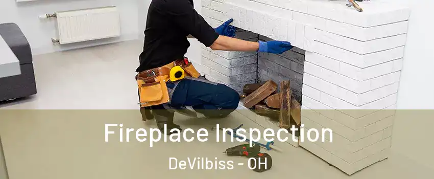 Fireplace Inspection DeVilbiss - OH