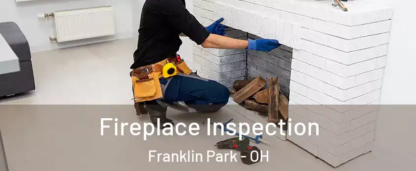 Fireplace Inspection Franklin Park - OH