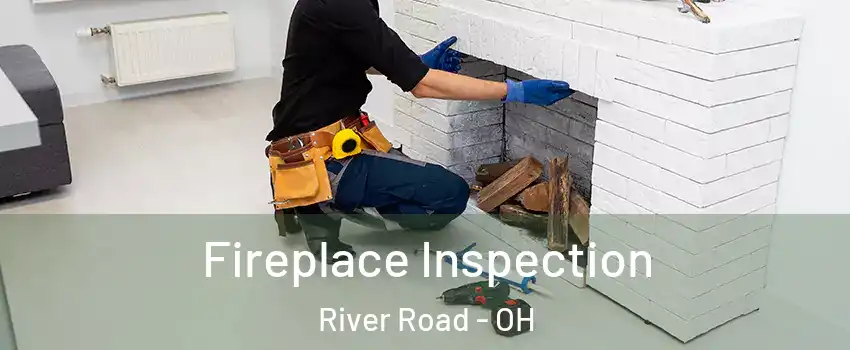 Fireplace Inspection River Road - OH