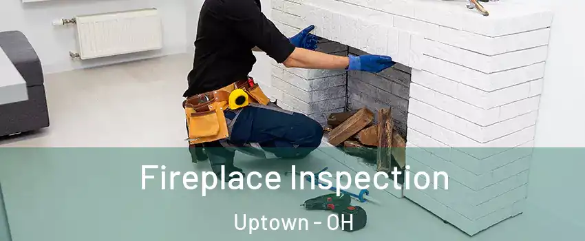 Fireplace Inspection Uptown - OH