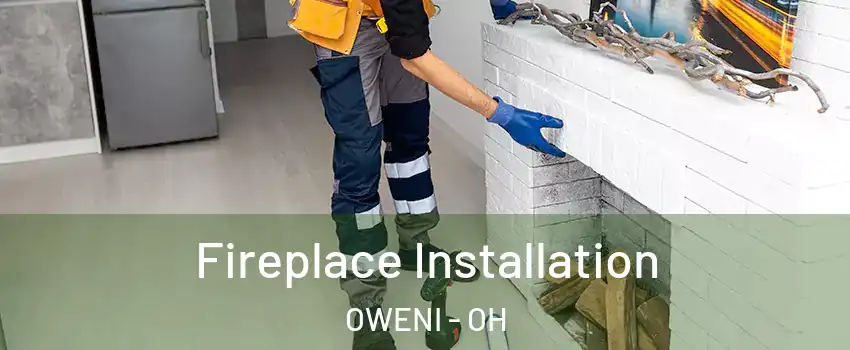Fireplace Installation OWENI - OH
