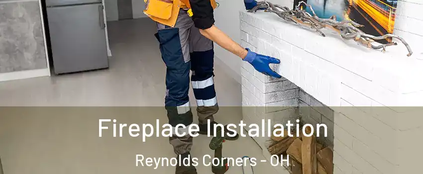 Fireplace Installation Reynolds Corners - OH