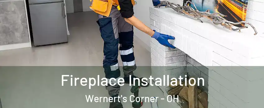 Fireplace Installation Wernert's Corner - OH