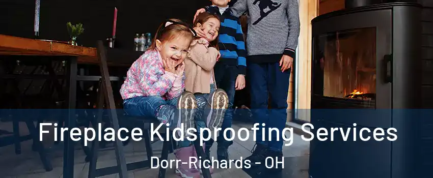 Fireplace Kidsproofing Services Dorr-Richards - OH