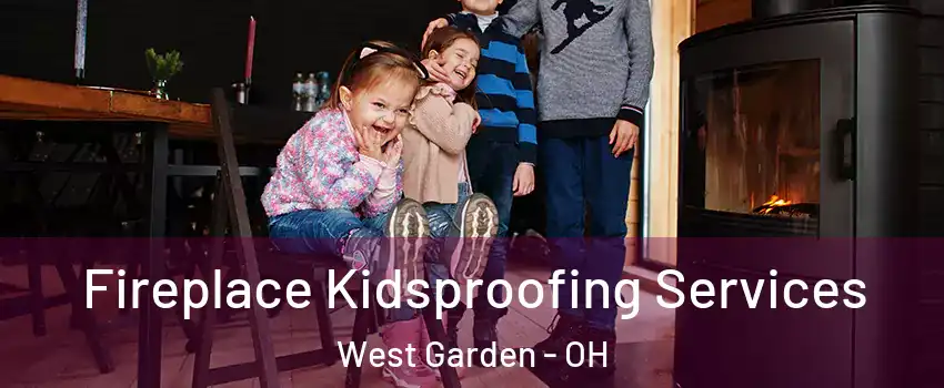 Fireplace Kidsproofing Services West Garden - OH