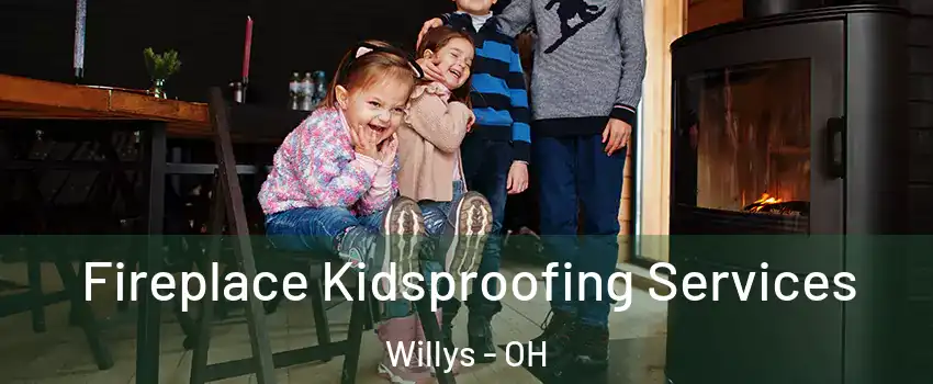 Fireplace Kidsproofing Services Willys - OH