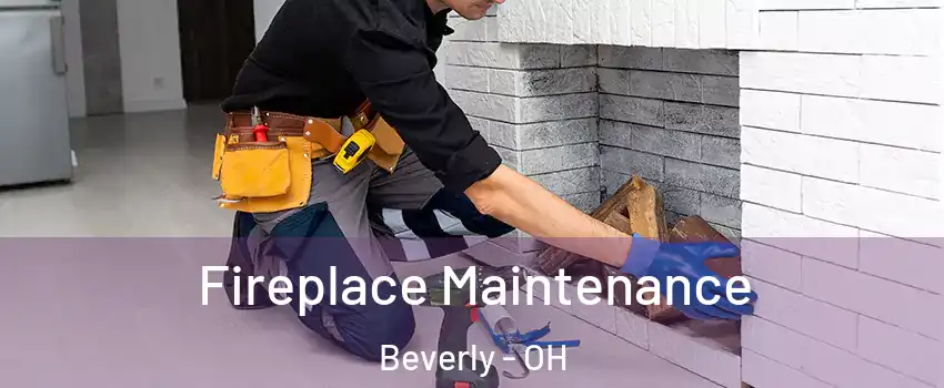 Fireplace Maintenance Beverly - OH