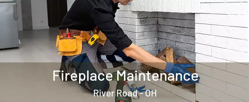 Fireplace Maintenance River Road - OH