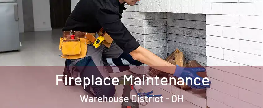 Fireplace Maintenance Warehouse District - OH