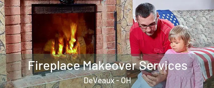 Fireplace Makeover Services DeVeaux - OH
