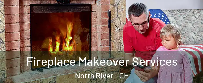 Fireplace Makeover Services North River - OH