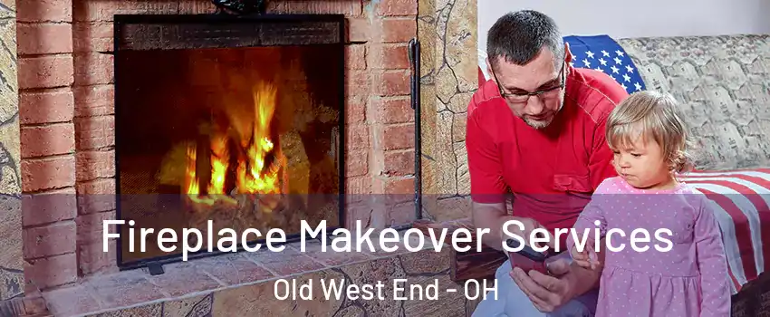 Fireplace Makeover Services Old West End - OH