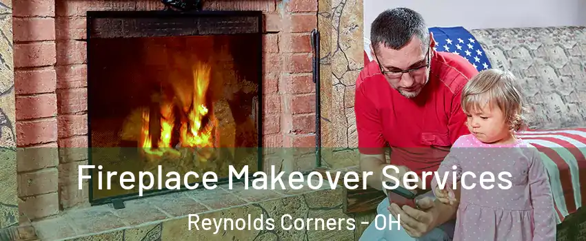 Fireplace Makeover Services Reynolds Corners - OH