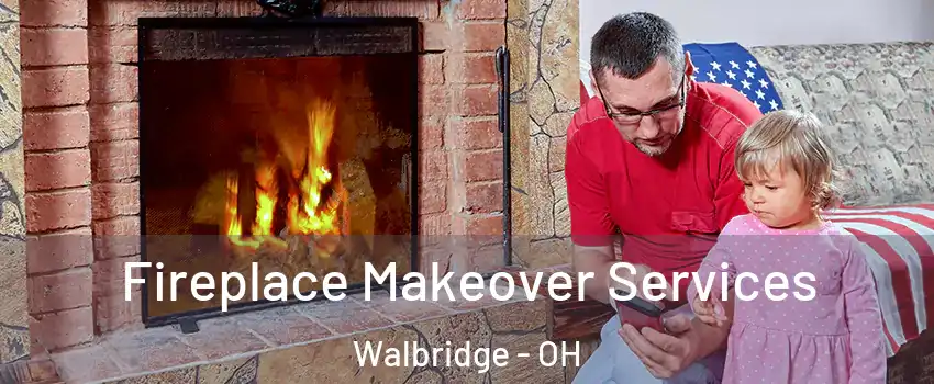 Fireplace Makeover Services Walbridge - OH