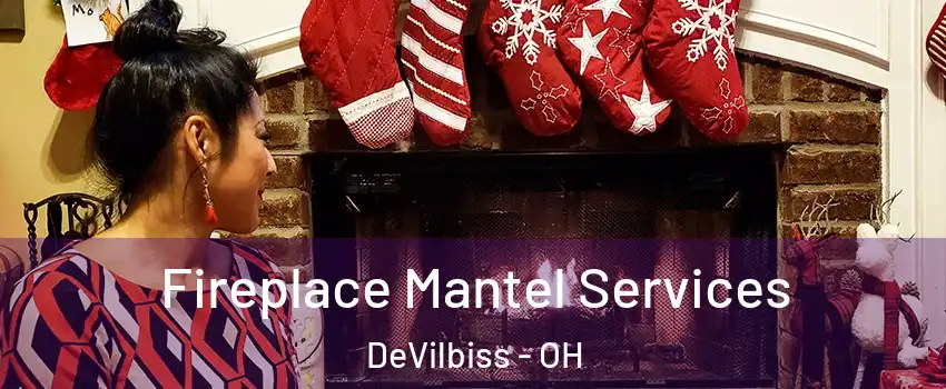 Fireplace Mantel Services DeVilbiss - OH