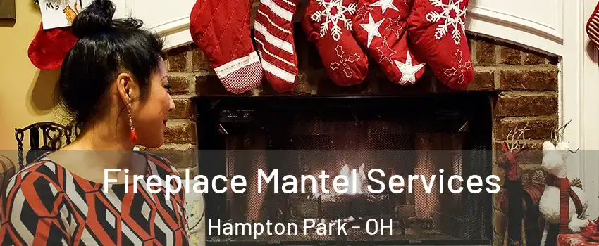 Fireplace Mantel Services Hampton Park - OH