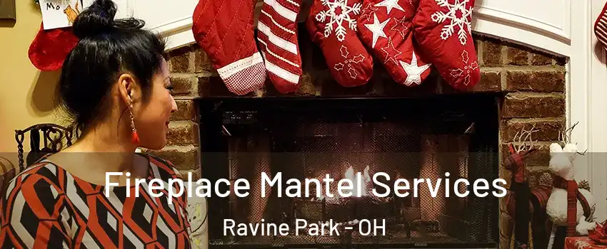 Fireplace Mantel Services Ravine Park - OH