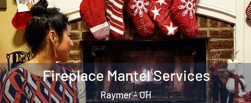 Fireplace Mantel Services Raymer - OH