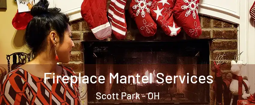 Fireplace Mantel Services Scott Park - OH