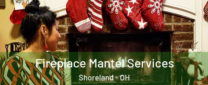 Fireplace Mantel Services Shoreland - OH