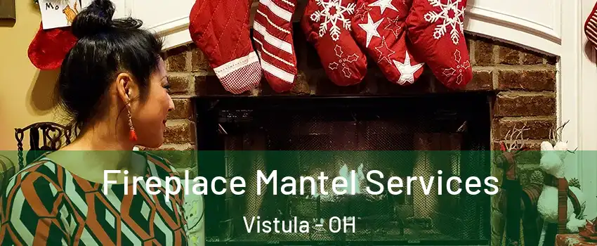 Fireplace Mantel Services Vistula - OH