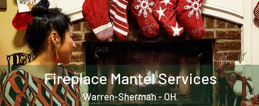 Fireplace Mantel Services Warren-Sherman - OH