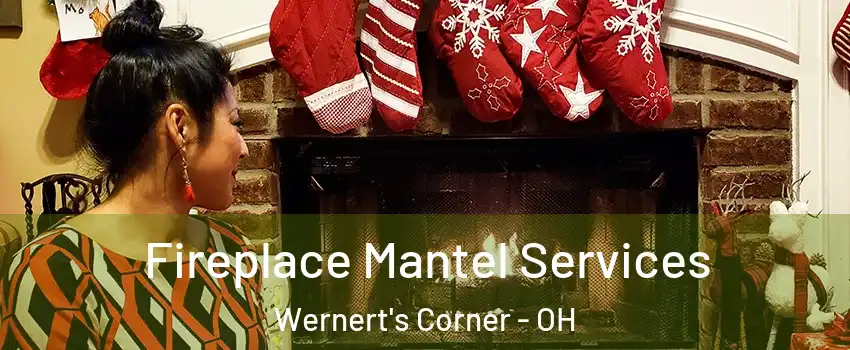 Fireplace Mantel Services Wernert's Corner - OH