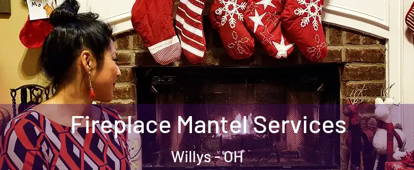 Fireplace Mantel Services Willys - OH