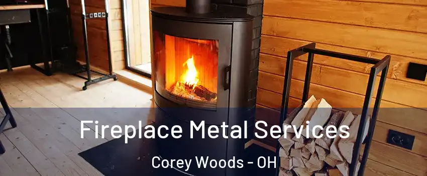Fireplace Metal Services Corey Woods - OH