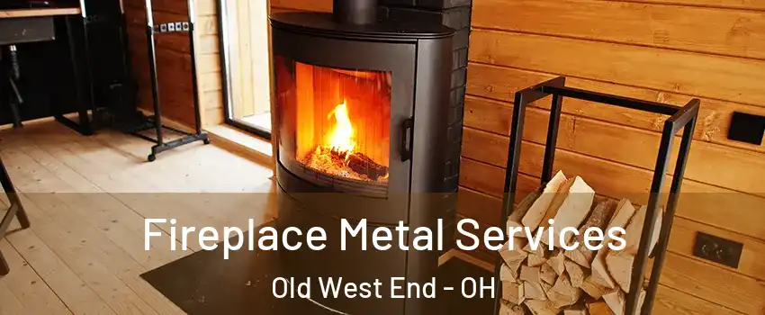 Fireplace Metal Services Old West End - OH