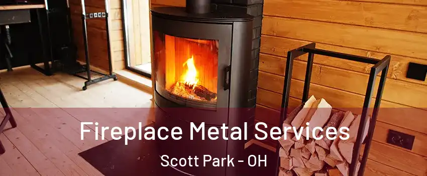 Fireplace Metal Services Scott Park - OH