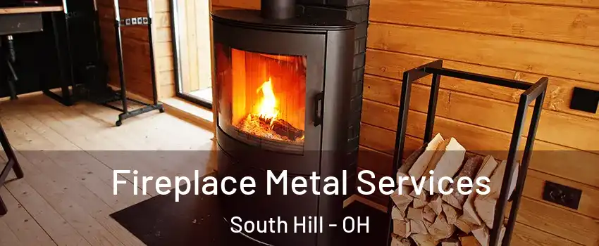 Fireplace Metal Services South Hill - OH