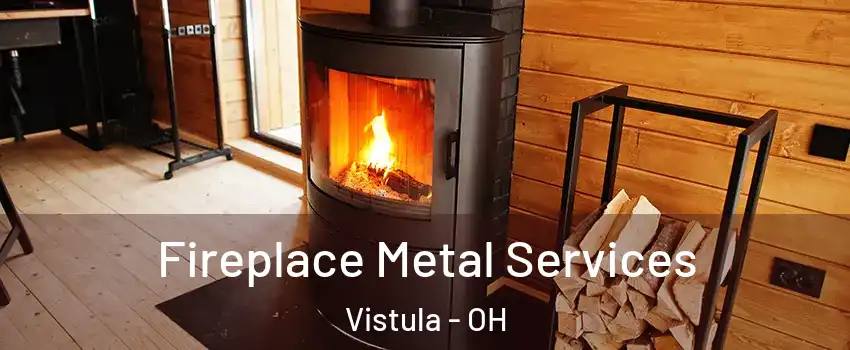 Fireplace Metal Services Vistula - OH