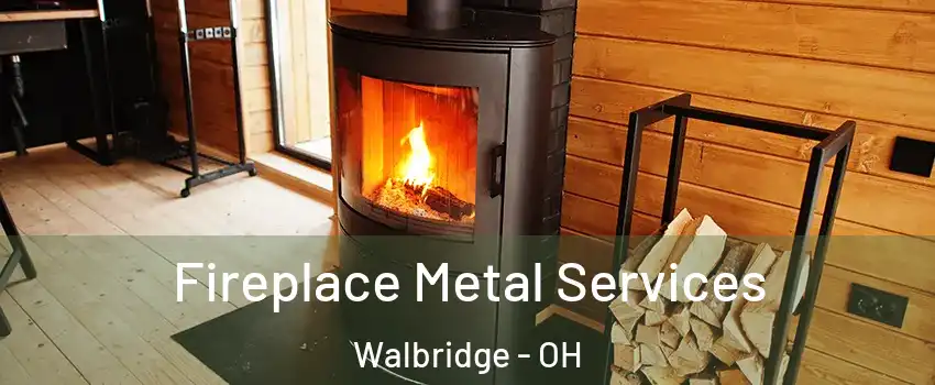 Fireplace Metal Services Walbridge - OH
