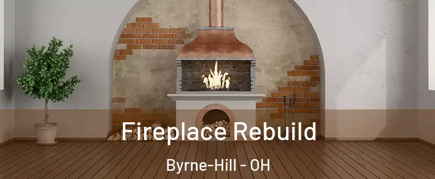 Fireplace Rebuild Byrne-Hill - OH