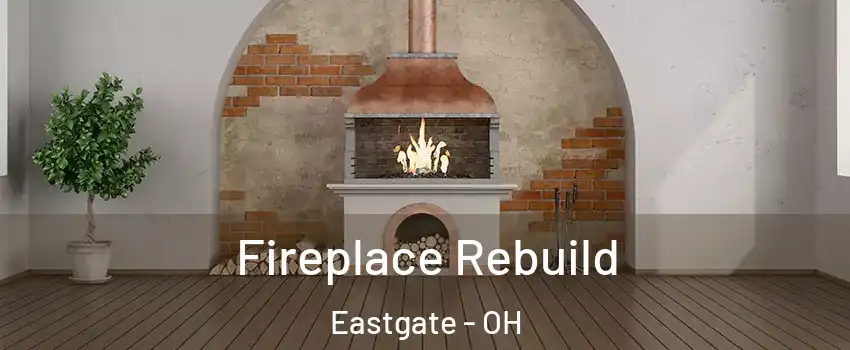 Fireplace Rebuild Eastgate - OH