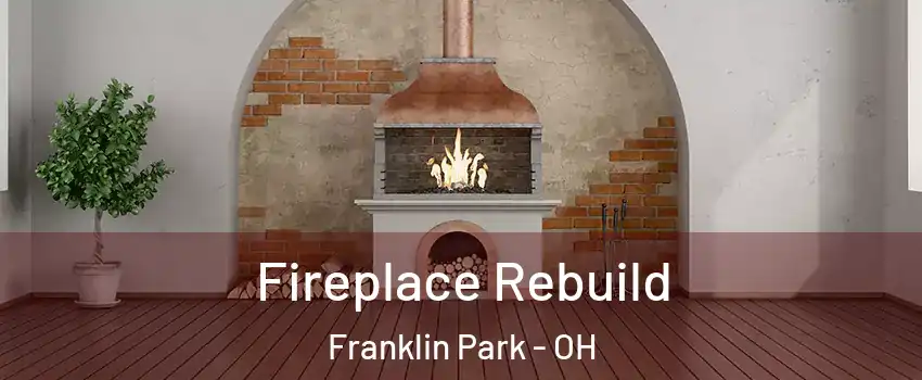 Fireplace Rebuild Franklin Park - OH