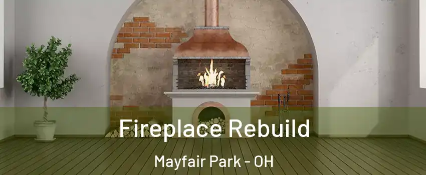 Fireplace Rebuild Mayfair Park - OH