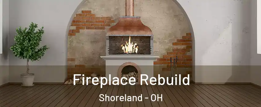 Fireplace Rebuild Shoreland - OH