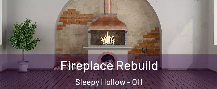 Fireplace Rebuild Sleepy Hollow - OH