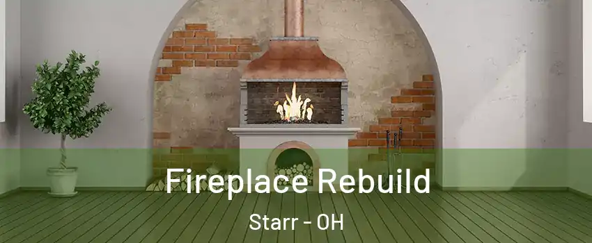 Fireplace Rebuild Starr - OH