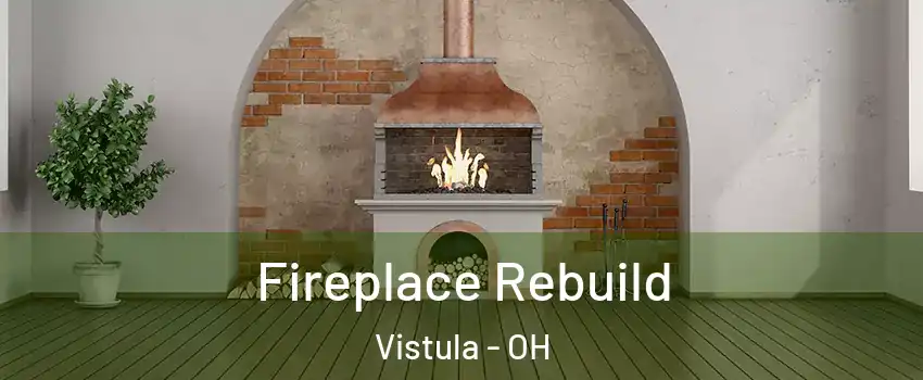Fireplace Rebuild Vistula - OH