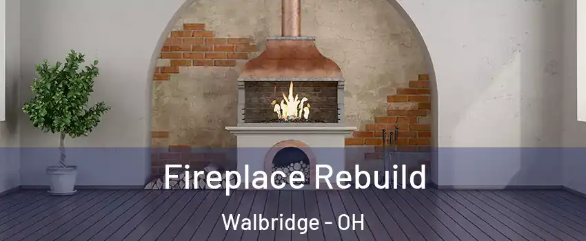 Fireplace Rebuild Walbridge - OH